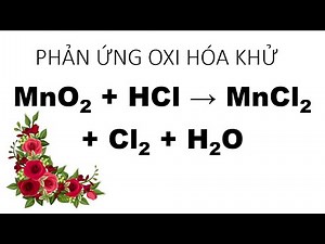 cách cân bằng phản ứng oxi hóa khử MnO2 + HCl tạo ra MnCl2 + Cl2 + H2O