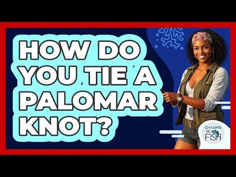 How Do You Tie A Palomar Knot?