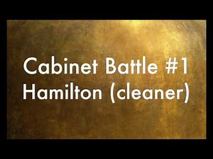 Cabinet Battle #1 (Cleaner) Hamilton