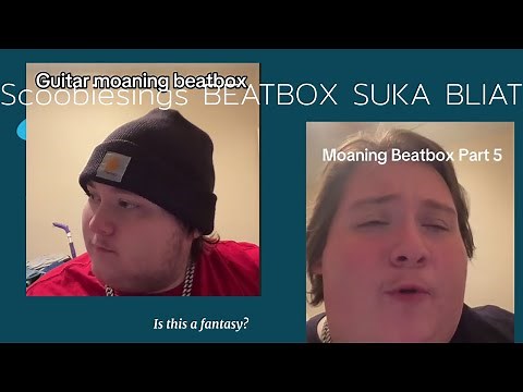 TikTok Beatbox Moaning Compilation Scoobiesings