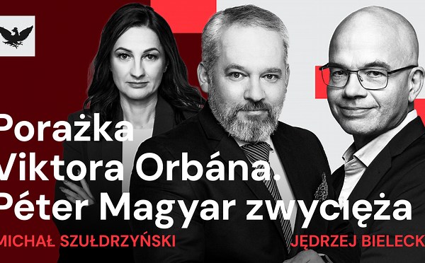 Jak interpretować wynik wyborów na Węgrzech. Komentarze dziennikarzy „Rzeczpospolitej”