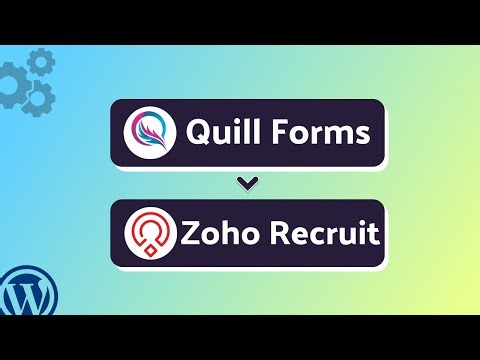 How to Integrate Quill Forms with Zoho Recruit | Step-by-Step Guide