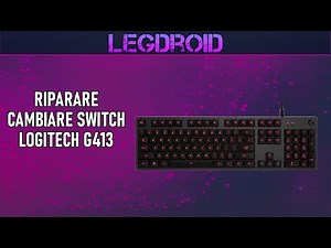 RIPARARE CAMBIARE SWITCH LOGITECH G413 CARBON