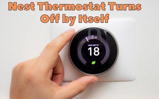 Why Your Nest Thermostat Keeps Turning Off By Itself - 4 Reasons