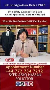 UK Family Application 2021 | Child Approved, Parent Refused – Next Step