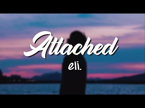 attached - eli. (Lyrics Video)