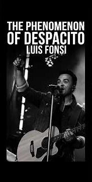 How Luis Fonsi Turned Despacito Into a Global Phenomenon