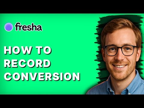 How to Record Conversion in Fresha [2025 Guide]
