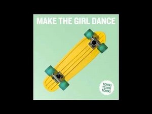 TCHIKI TCHIKI TCHIKI - Make The Girl Dance (original)