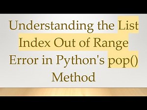 Understanding the List Index Out of Range Error in Python's pop() Method