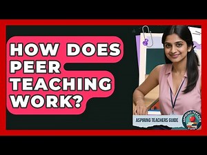 How Does Peer Teaching Work? - Aspiring Teacher Guide