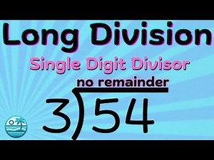 Long Division - Single digit divisor with no remainders