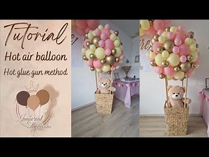 Tutorial | How to make a hot air balloon with basket | Hot glue gun method