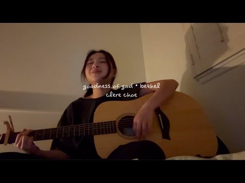 Goodness of God by Bethel // worship cover by claire