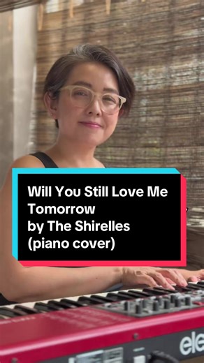Piano Cover of Will You Still Love Me Tomorrow