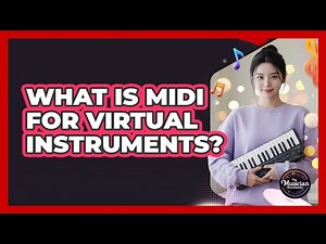 What Is MIDI For Virtual Instruments?