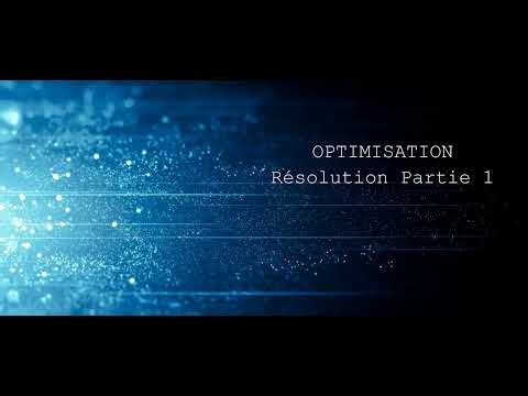 OPTIMISATION - Résolution Partie 1