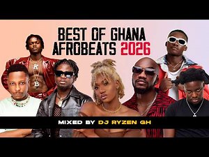 Best of Ghana Afrobeats Mix 2026🔥 Lasmid, Kuami Eugene, Kojo Blak & More | DJ Ryzen Gh