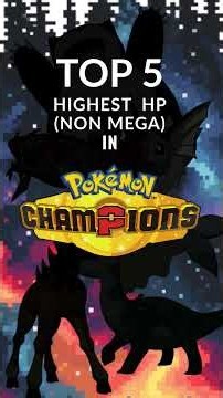 TOP 5 HIGHEST HP (NON MEGA) IN POKÉMON CHAMPIONS