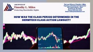 HOW WAS THE CLASS PERIOD DETERMINED IN THE DERMTECH CLASS ACTION LAWSUIT? In a securities fraud class action, the class period refers to a period of time in which it is alleged the price of the company’s stock was artificially inflated due to false and misleading statements made by company executives. The class period starts when the company makes an untrue statement of material fact about the company or fails to disclose a material fact necessary to render other statements not misleading. The c