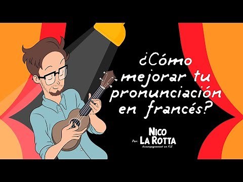 ¿Cómo mejorar tu pronunciación en francés?