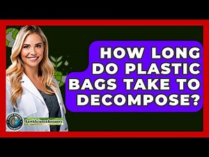 How Long Do Plastic Bags Take To Decompose? - Earth Science Answers
