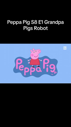 Peppa Pig S8 E1 Grandpa Pigs Robot #peppapig