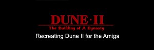 Recreating the game Dune II for the Amiga