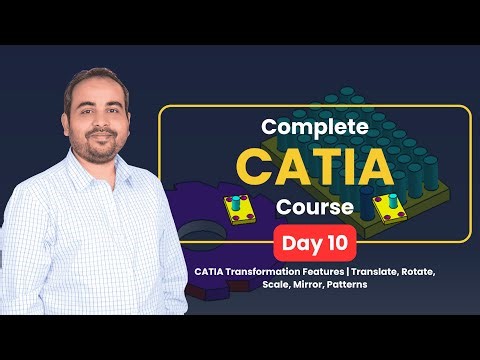 CATIA Tutorial Day 10 | CATIA Transformation Features | Translate, Rotate, Scale, Mirror, Patterns