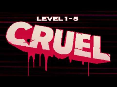 CRUEL [ LEVEL 1 - 5 ]