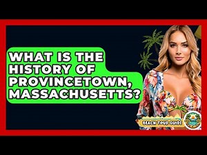 What Is The History Of Provincetown, Massachusetts? - Beach Tour Guide