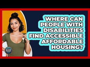 Where Can People With Disabilities Find Accessible Affordable Housing? - Second Chance Journey