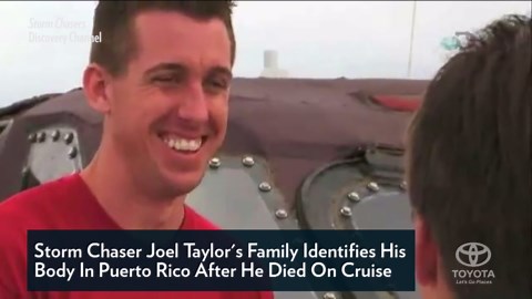 'Storm Chaser' Joel Taylor's Family Identifies His Body in Puerto Rico After He Died on Cruise
