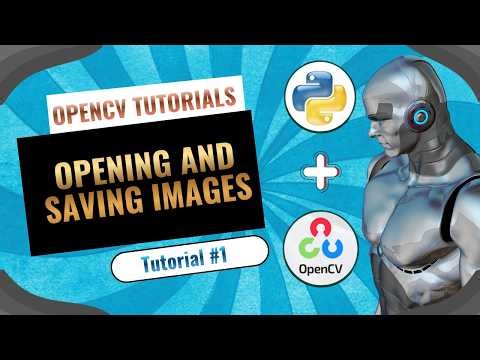 OpenCV Python Tutorial #1: How to Open and Save Images