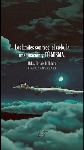 “Los límites son tres: el cielo, la imaginación y tú misma”. – El viaje de Chihiro