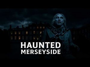 11 Extremely Haunted Places in Merseyside
