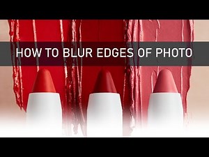 How to Blur or Fade Edges of Photo - Three Quick and Easy Ways!