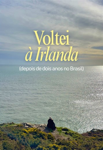 Retorno à Irlanda: A Jornada de Redescobrir o Lar