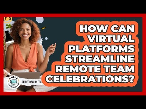 How can virtual platforms streamline remote team celebrations?