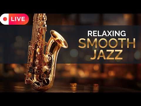 🔴 Live | Relaxing Smooth Jazz Saxophone 🎷 | Find Your Seat — The Music Is Already Playing 🌙