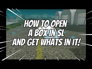 HOW TO OPEN A BOX IN SL and GET WHATS IN IT- Secondlife with out scripts...