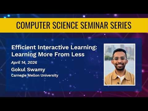 Efficient Interactive Learning: Learning More From Less – Gokul Swamy