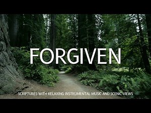 Forgiven and set free | Scriptures with instrumental music & scenic views