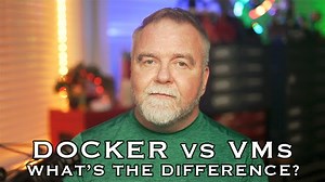 Docker vs VM What's the Difference, and Why You Care! - COS.TV