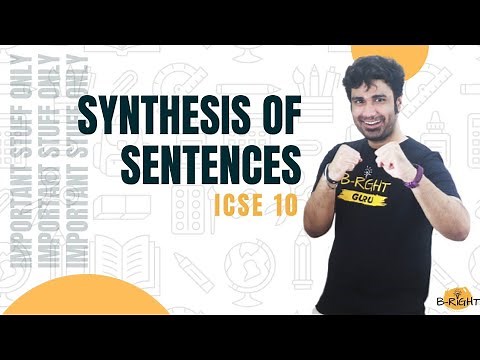 SYNTHESIS OF SENTENCES | ENGLISH LANGUAGE | ICSE 10 | ROHAN MENON