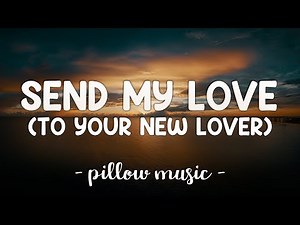 Send My Love (To Your New Lover) - Adele (Lyrics) 🎵