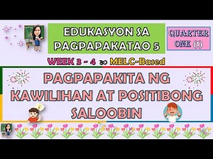 ESP 5 || QUARTER 1 WEEK 3 - 4 | PAGPAPAKITA NG KAWILIHAN AT POSITIBONG SALOOBIN | MELC-BASED