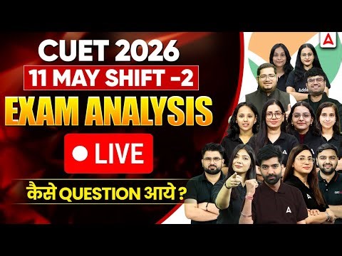 CUET Paper Analysis 2026 | 11 May Shift 2 CUET Exam Answer Key By CUET ADDA247