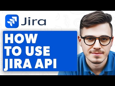 How To Use Jira Api [2025 Guide]
