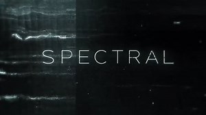 Spectral Trailer: Special Ops vs Supernatural Phantasms
